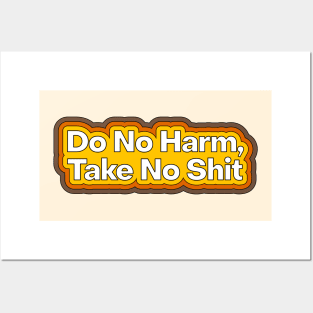 Do No Harm, Take No Shit Posters and Art